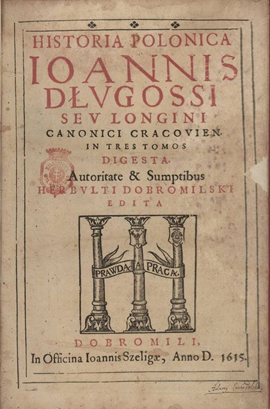 May be an image of text that says 'HISTORIA POLONICA IOANNIS Ο DŁVGOSSI SEV LONGINI CANONICI CRACOVIEN. IN INTRESTOMOS TRES TOMOS DIGESTA Autoritate & Sumptibus HOESR HERBVLTIDOBRONILSKI HE BVLTI SKI EDITA PRAWDA PRACA DOBROMILI MILI, M In Officina IoannisSzeliga, Anno D. 1615. talrng fread'